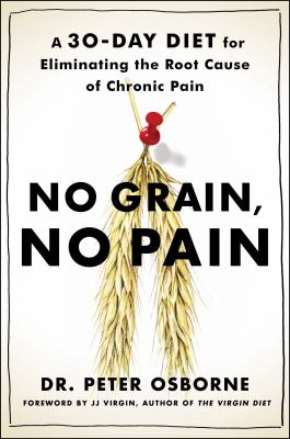 No grain, no pain : a 30-day diet for eliminating the root cause of chronic pain cover image