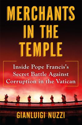 Merchants in the temple : inside Pope Francis's secret battle against corruption in the Vatican cover image