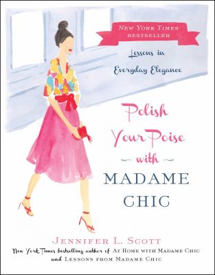 Polish your poise with Madame Chic : lessons in everyday elegance cover image