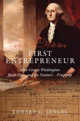 First entrepreneur : how George Washington built his--and the nation's--prosperity cover image