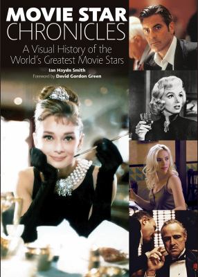 Movie star chronicles : a visual history of the world's greatest movie stars cover image