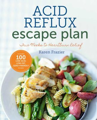 The acid reflux escape plan : two weeks to heartburn relief cover image