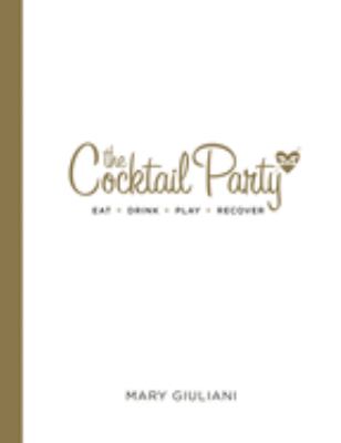 The cocktail party : eat-drink-play-recover cover image