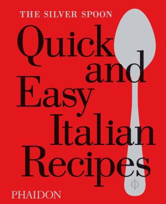 The silver spoon quick and easy Italian recipes cover image