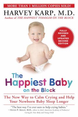 The happiest baby on the block : the new way to calm crying and help your newborn baby sleep longer cover image