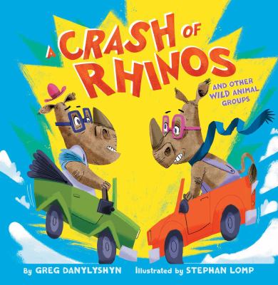 A crash of rhinos : and other wild animal groups cover image