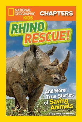 Rhino rescue! : and more true stories of saving animals cover image