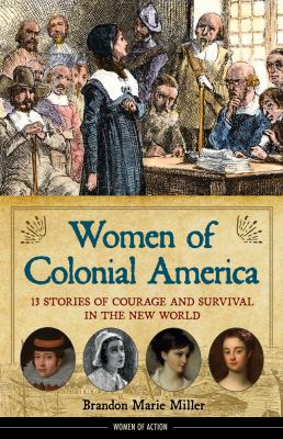 Women of Colonial America : 13 stories of courage and survival in the New World cover image