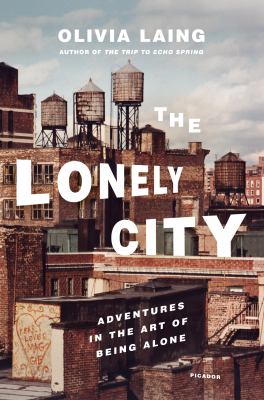 The lonely city : adventures in the art of being alone cover image