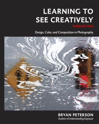 Learning to see creatively : design, color, and composition in photography cover image