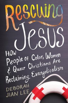 Rescuing Jesus : how people of color, women, and queer Christians are reclaiming evangelicalism cover image