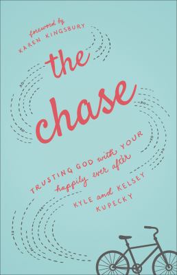 The chase Trusting God with Your Happily Ever After cover image