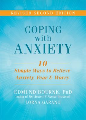 Coping with anxiety : ten simple ways to relieve anxiety, fear, and worry cover image