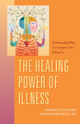 The healing power of illness : understanding what your symptoms are telling you cover image