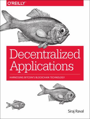 Decentralized applications : harnessing Bitcoin's blockchain technology cover image