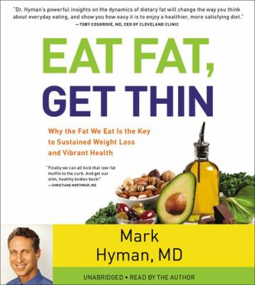 Eat fat, get thin why the fat we eat is the key to sustained weight loss and vibrant health cover image
