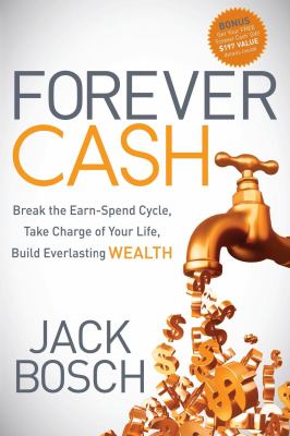 Forever cash : break the earn-spend cycle, take charge of your life, build everlasting wealth cover image