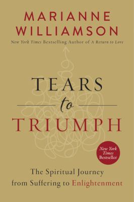 Tears to triumph : the spiritual journey from suffering to enlightenment cover image