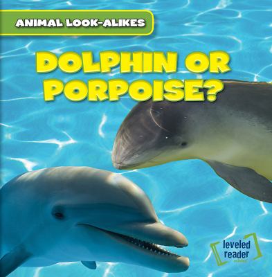 Dolphin or porpoise? cover image
