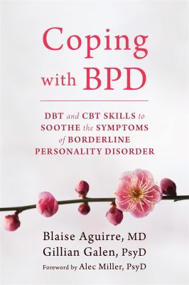 Coping with BPD : DBT and CBT skills to soothe the symptoms of borderline personality disorder cover image
