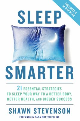 Sleep smarter : 21 essential strategies to sleep your way to a better body, better health, and bigger success cover image