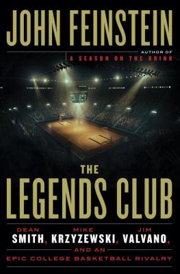 The legends club : Dean Smith, Mike Krzyzewski, Jim Valvano, and an epic college basketball rivalry cover image