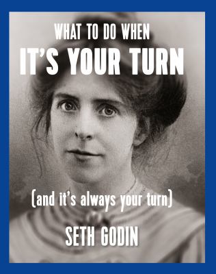 What to do when it's your turn (and it's always your turn) cover image