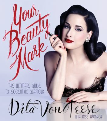 Your beauty mark the ultimate guide to eccentric glamour cover image