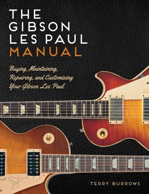 The Les Paul manual : buying, maintaining, repairing, and customizing your Gibson and Epiphone Les Paul cover image