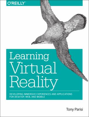 Learning virtual reality : developing immersive experiences and applications for desktop, web, and mobile cover image