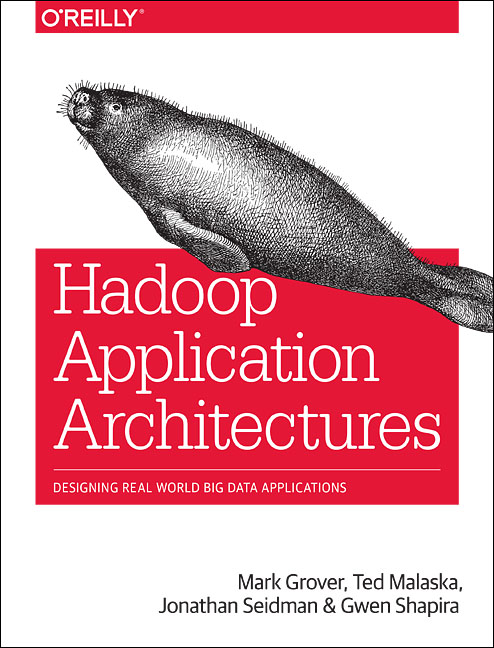 Hadoop application architectures : designing real-world big data applications cover image