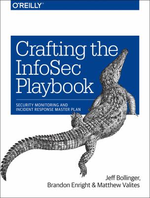 Crafting the InfoSec playbook : security monitoring and incident response master plan cover image