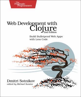 Web development with Clojure : build bulletproof web apps with less code cover image