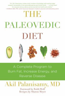 The paleovedic diet : a complete program to burn fat, increase energy, and reverse disease cover image