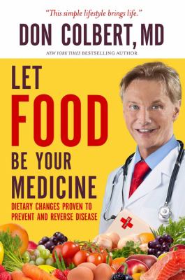 Let food be your medicine : dietary changes to prevent or reverse disease cover image