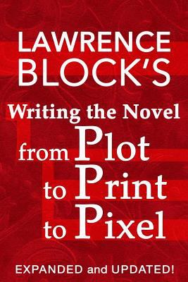 Lawrence Block's writing the novel from plot to print to pixel cover image