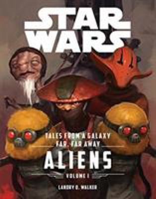 Tales from a galaxy far, far away. Volume 1, Aliens cover image