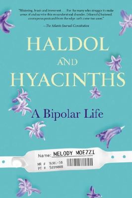 Haldol and hyacinths : a bipolar life cover image