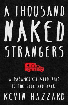 A thousand naked strangers : a paramedics' wild ride to the edge and back cover image