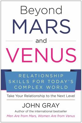 Beyond Mars and Venus : relationship skills for today's complex world cover image
