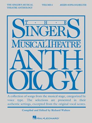 The singer's musical theatre anthology. Mezzo-soprano/Belter. Volume 6 cover image