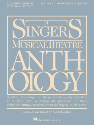 The singer's musical theatre anthology. Mezzo-soprano/Belter. Volume 3 cover image