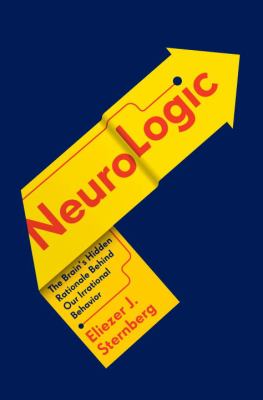 Neurologic : the brain's hidden rationale behind our irrational behavior cover image