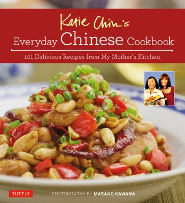 Katie Chin's everyday Chinese cookbook : 101 delicious recipes from my mother's kitchen cover image