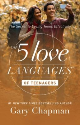 The 5 love languages of teenagers : the secret to loving teens effectively cover image