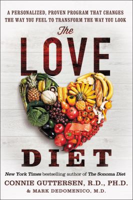 The love diet : a personalized, proven program that changes the way you feel to transform the way you look cover image