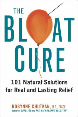 The bloat cure : 101 natural solutions for real and lasting relief cover image