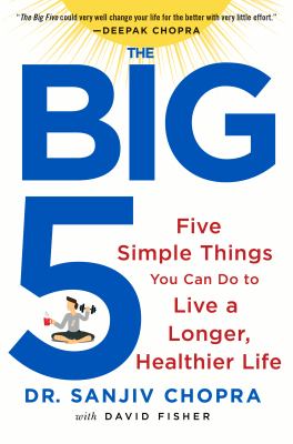The big five : five simple things you can do to live a longer, healthier life cover image