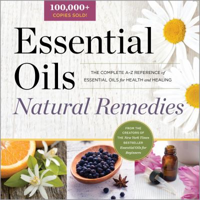 Essential oils natural remedies : the complete A-Z reference of essential oils for health and healing cover image