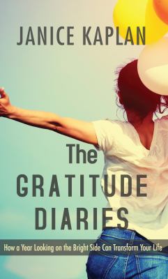 The gratitude diaries how a year looking on the bright side can transform your life cover image